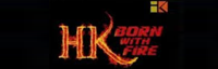 HK BORN WITH FIRE